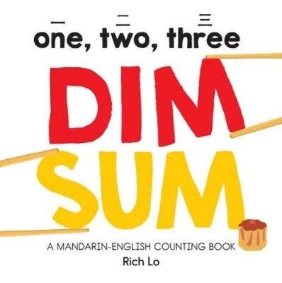 Rich Lo One, Two, Three Dim Sum: A Mandarin-English Counting Book (Kartonbuch)