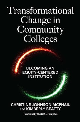 Transformational Change in Community Colleges: Becoming an Equity-Centered Inst