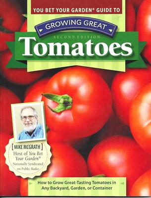 NEW: YOU BET YOUR GARDEN GUIDE TO GROWING GREAT TOMATOES by Mike Mcgrath