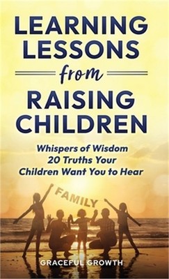 Learning Lessons from Raising Children (Hardback or Cased Book)