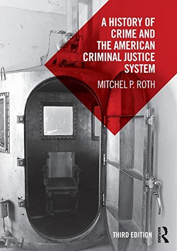 A History of Crime and the American Criminal Justice System.by Roth New**