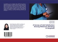A Survey Of Job Satisfaction Among Midwives Working In Hospitals Maryam Nikbina