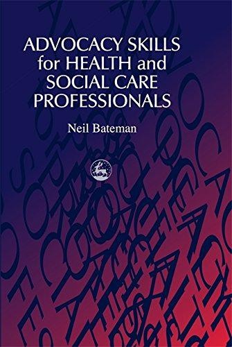Advocacy Skills for Health and Social Care Professionals - Neil Bateman