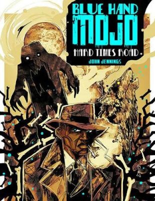 Blue Hand Mojo: Hard Times Road (Blue Hand Mojo) von Jennings, John [Taschenbuch]