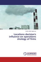 Locations Decision's Influence On Operations Strategy Of Firms Agyeman Buch 2014
