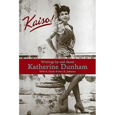 Kaiso!: Writings by and About Katherine Dunham - Paperback NEW Clark, Veve A. 20