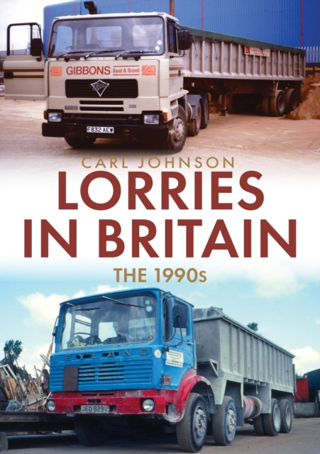 Lorries in Britain: The 1990s by Carl Johnson (Paperback Book)