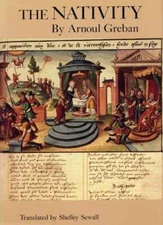 The Nativity: By Arnoul Greban by Arnoul Greban: Used
