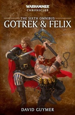 Gotrek and Felix: The Sixth Omnibus (Warhammer Chronicles) Buch Games Workshop