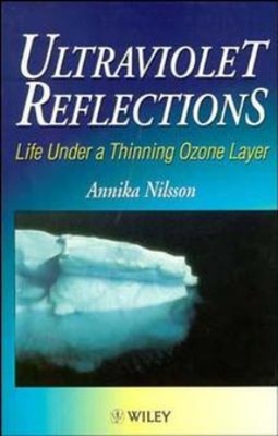 Ultraviolet Reflections : Life under a Thinning Ozone Layer Annik