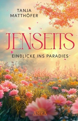 Tanja Matthöfer JENSEITS - EINBLICKE INS PARADIES