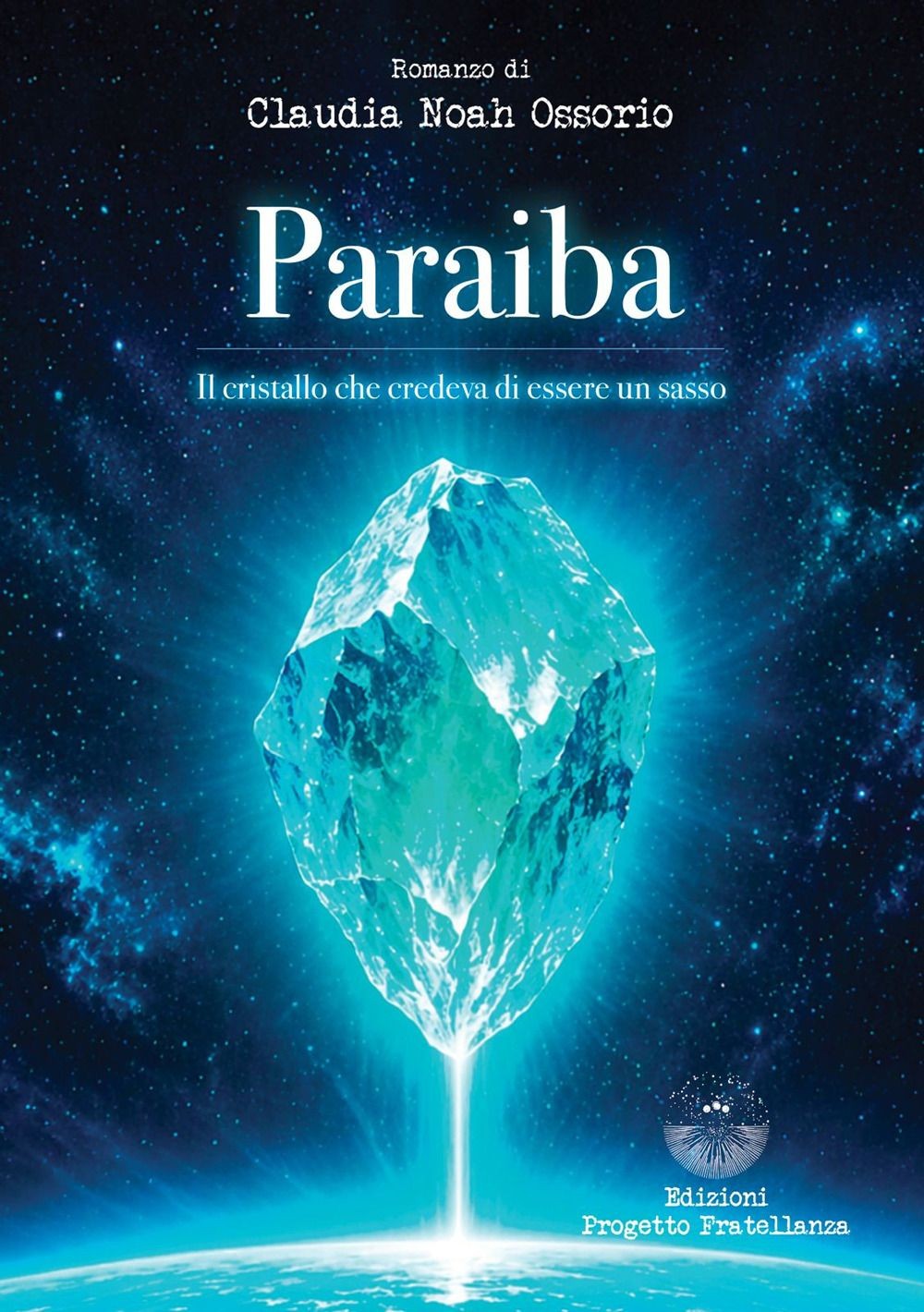 Libri Ossorio Claudia Noah - Paraiba. Il Cristallo Che Credeva Di Essere Un Sass