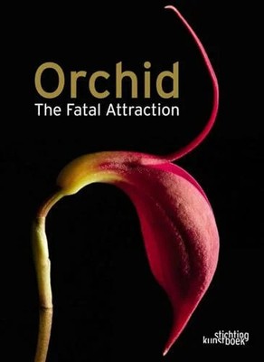 Orchid: The Fatal Attraction Buch ACC Art Books - IPSUK