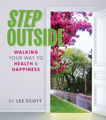 Step Outside: Walking Your Way to Health & Happiness by Lee Scott Paperback Book