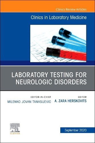 Laboratory Testing for Neurologic Disorders, An Issue of the ... - 9780323762687