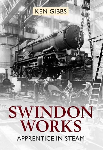 Кен Гиббс, ученик Swindon Works в Steam (мягкая обложка) (ИМПОРТ из Великобритании)