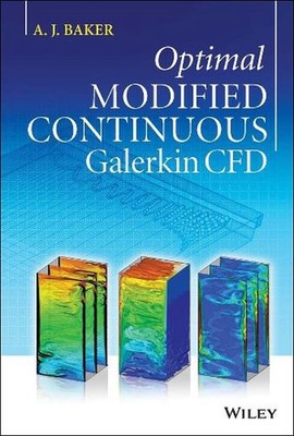 Optimal Modified Continuous Galerkin CFD by A.J. Baker (English) Hardcover Book
