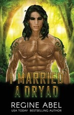 I Married A Dryad (Prime Mating Agency) by Regine Abel [Paperback]