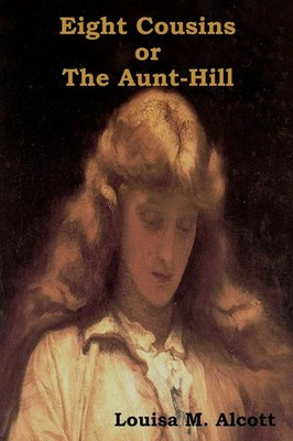 Louisa M. Alcott | Eight Cousins Or, the Aunt-Hill | Taschenbuch | Englisch