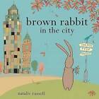 Brown Rabbit in the City by Natalie Russell (Hardback, 2010)