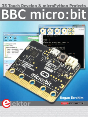 Elektor: BBC micro:bit, 35 Touch Develop & microPython Projects - Dogan Ibrahim