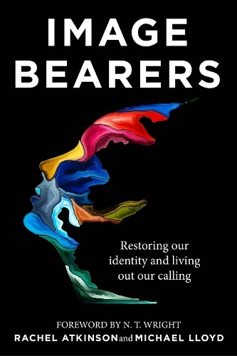 Image Bearers : Restoring Our Identity And Living Out Our Calling Rachel Atkinson - Image 8