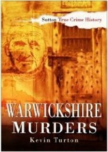 Warwickshire Murders by Kevin Turton -