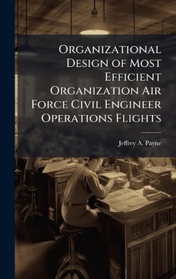 Organizational Design of Most Efficient Organization Air Force Civil Engineer Op
