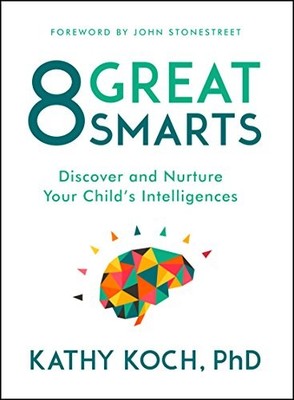 8 Great Smarts: Discover and Nurture You..., Kathy Koch