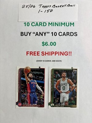 2025/26 Topps Basketball,cards 1-150,10 card minimum 10/ $6.00 free ship !!