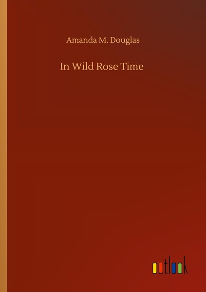 In Wild Rose Time Amanda M. Douglas-image