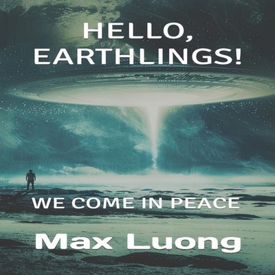 Hello Earthlings! We Come in Peace Max Luong Paperback Amazon Dig