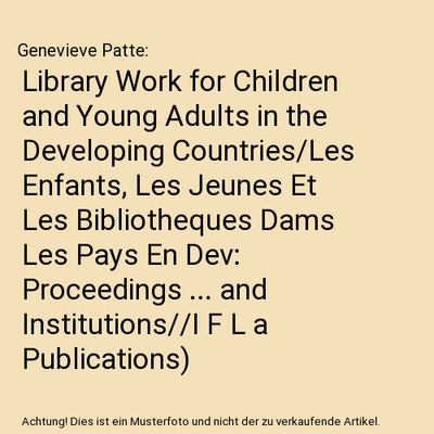 Library Work for Children and Young Adults in the Developing Countries/Les Enfan