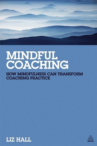 Mindful Coaching : How Mindfulness can Transform Coaching Practice - Image 3