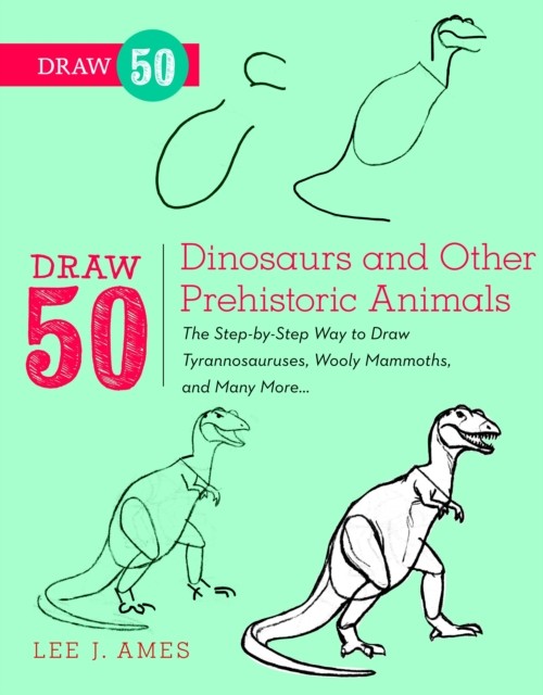 Draw 50 Dinosaurs and Other Prehistoric Animals by L Ames (Paperback Book)