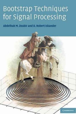 Bootstrap Techniques for Signal Processing by Abdelhak M. Zoubir (English) Hardc