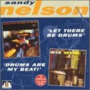 SANDY NELSON  - LET THERE BE DRUMS DRUMS ARE MY BEAT