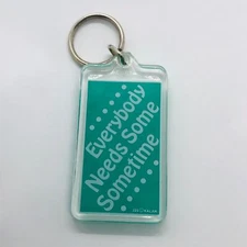 Humorous Kalan 233 Acrylic Keychain - Everybody Needs Some Sometime
