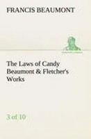 Francis Beaumont | The Laws Of Candy Beaumont & Fletcher's Works (3 Of 10)