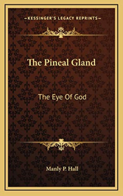 The Pineal Gland: The Eye of God - HardBack NEW Hall, Manly P.