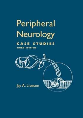 Peripheral Neurology: Case Studies by Jay Liveson: New