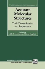 Accurate Molecular Structures : Their Determination and Importance, Hardcover...