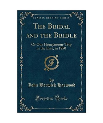 The Bridal and the Bridle: Or Our Honeymoon-Trip in the East, in 1850 