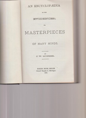 An encyclopaedia on the evidences, or, Masterpieces of many minds by j.w. monser