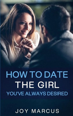 How to Date the Girl You've Always Desired Joy Marcus Taschenbuch Englisch 2020
