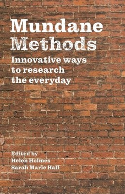 Mundane Methods: Innovative Ways to Research the  by Helen Holmes PAPERBACK
