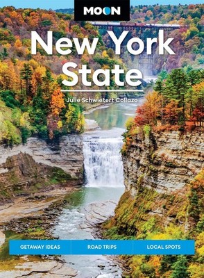 Moon New York State (Ninth Edition): Getaway Ideas, Road Trips, Local Spots by J