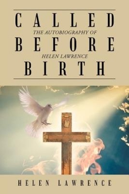 Called Before Birth: The Autobiography of Helen Lawrence by Lawrence, Helen