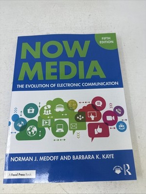 Now Media: The Evolution of Electronic Communication. Fifth Ed. by Medoff