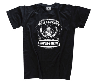 Tagsüber ein fleissiger Maler und Lackierer und nachts ein Super Hero T-Shirt